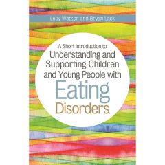 Understanding & Supporting Children with Eating Disorders - Book